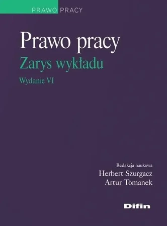 Prawo pracy. Zarys wykładu w.6 - red. Herbert Artur Szurgacz Tomanek