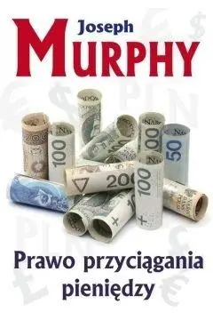 Prawo przyciągania pieniędzy - Joseph Murphy