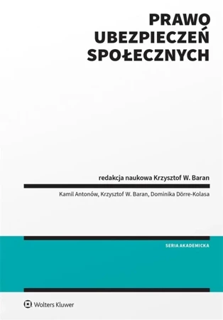 Prawo ubezpieczeń społecznych - Kamil Antonów, Krzysztof W. Baran, Krzysztof Bara