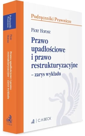 Prawo upadłościowe i prawo restrukturyzacyjne - Piotr Horosz