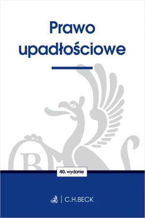 Prawo upadłościowe wyd. 40 - Opracowanie zbiorowe