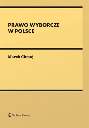 Prawo wyborcze w Polsce - Marek Chmaj