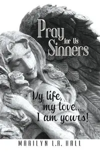 Pray for Us Sinners - Marilyn L. Hall R.