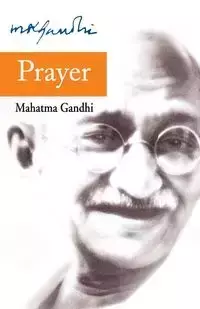 Prayer - Gandhi Mohandas K.