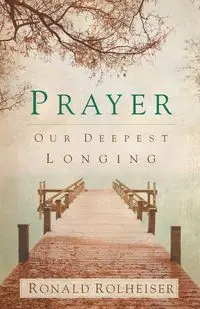 Prayer - Ronald Rolheiser