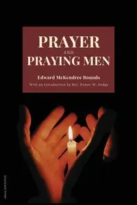 Prayer and Praying Men - Edward Bounds McKendree