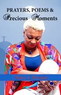 Prayers, Poems and Precious Moments - Bryant Mary  J.