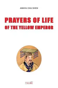 Prayers of Life of the Yellow Emperor - Chu Shen Amaya