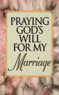 Praying God's Will for My Marriage - Lee Roberts