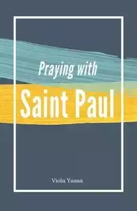 Praying with Saint Paul - Viola Yassa