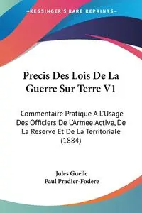 Precis Des Lois De La Guerre Sur Terre V1 - Jules Guelle