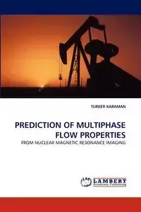 Prediction of Multiphase Flow Properties - Karaman Turker