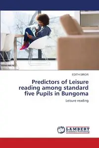 Predictors of Leisure reading among standard five Pupils in Bungoma - EDITH SIROR