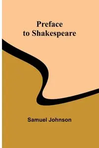 Preface to Shakespeare - Johnson Samuel