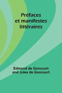 Préfaces et manifestes littéraires - Edmond Goncourt de