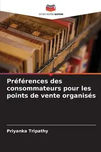 Préférences des consommateurs pour les points de vente organisés - Tripathy Priyanka