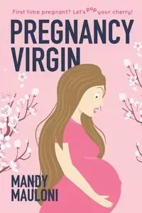 Pregnancy Virgin - Mandy Mauloni