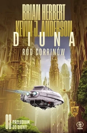 Preludium do Diuny T.3 Diuna. Ród Corrinów - Brian Herbert, Kevin Anderson J.