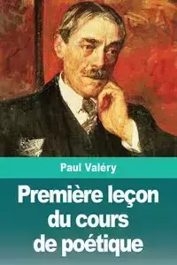 Première leçon du cours de poétique - Paul Valéry