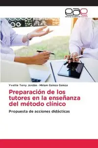 Preparación de los tutores en la enseñanza del método clínico - Terry Yvette Jordán