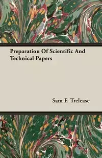 Preparation Of Scientific And Technical Papers - Sam F. Trelease