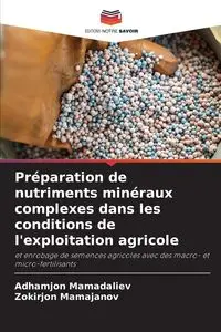 Préparation de nutriments minéraux complexes dans les conditions de l'exploitation agricole - Mamadaliev Adhamjon