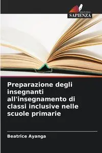 Preparazione degli insegnanti all'insegnamento di classi inclusive nelle scuole primarie - Beatrice Ayanga