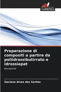 Preparazione di compositi a partire da poliidrossibutirrato e idrossiapat - Santos Geciane Alves dos