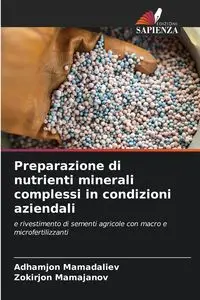 Preparazione di nutrienti minerali complessi in condizioni aziendali - Mamadaliev Adhamjon