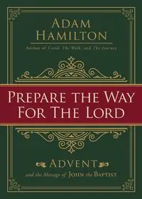 Prepare the Way for the Lord - Adam Hamilton