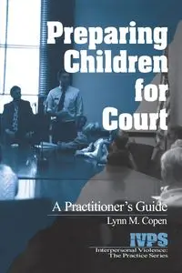 Preparing Children for Court - Lynn M. Copen