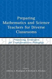 Preparing Mathematics and Science Teachers for Diverse Classrooms - Rodriguez Alberto J.