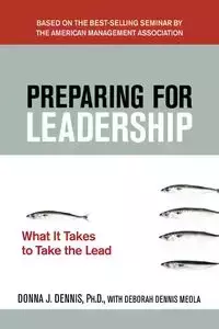 Preparing for Leadership - Dennis Donna Ph.D. J.