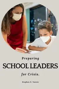 Preparing school leaders for crises - S. Stephen Yazzie