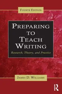 Preparing to Teach Writing - Williams James D.