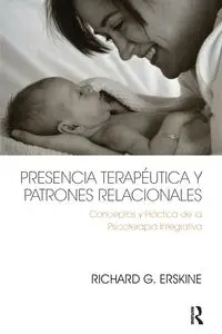 Presencia Terapéutica y Patrones Relacionales - Richard G. Erskine