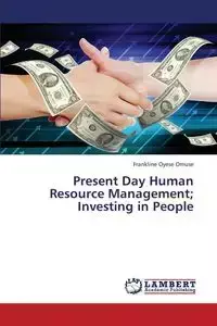 Present Day Human Resource Management; Investing in People - Omuse Frankline Oyese