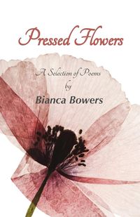 Pressed Flowers - Bianca Bowers