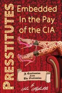 Presstitutes Embedded in the Pay of the CIA - Ulfkotte Udo