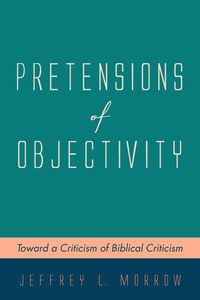 Pretensions of Objectivity - Jeffrey L. Morrow