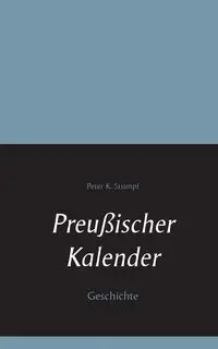 Preußischer Kalender - Peter K. Stumpf