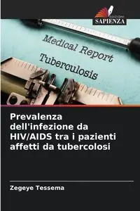 Prevalenza dell'infezione da HIV/AIDS tra i pazienti affetti da tubercolosi - Tessema Zegeye