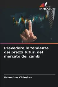 Prevedere le tendenze dei prezzi futuri del mercato dei cambi - Civinskas Valentinas