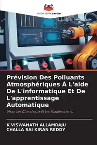 Prévision Des Polluants Atmosphériques À L'aide De L'informatique Et De L'apprentissage Automatique - ALLAMRAJU K VISWANATH