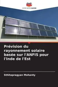 Prévision du rayonnement solaire basée sur l'ANFIS pour l'Inde de l'Est - Mohanty Sthitapragyan