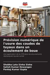 Prévision numérique de l'usure des coudes de tuyaux dans un écoulement de boue - Sinha Shobha Lata Sinha