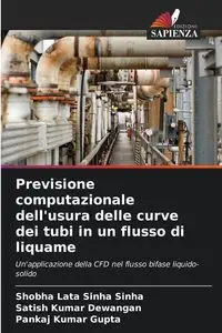 Previsione computazionale dell'usura delle curve dei tubi in un flusso di liquame - Sinha Shobha Lata Sinha