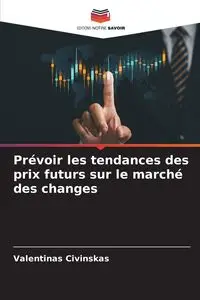 Prévoir les tendances des prix futurs sur le marché des changes - Civinskas Valentinas