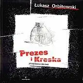 Prezes i Kreska - Łukasz Orbitowski