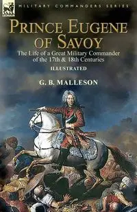 Prince Eugene of Savoy - Malleson G. B.